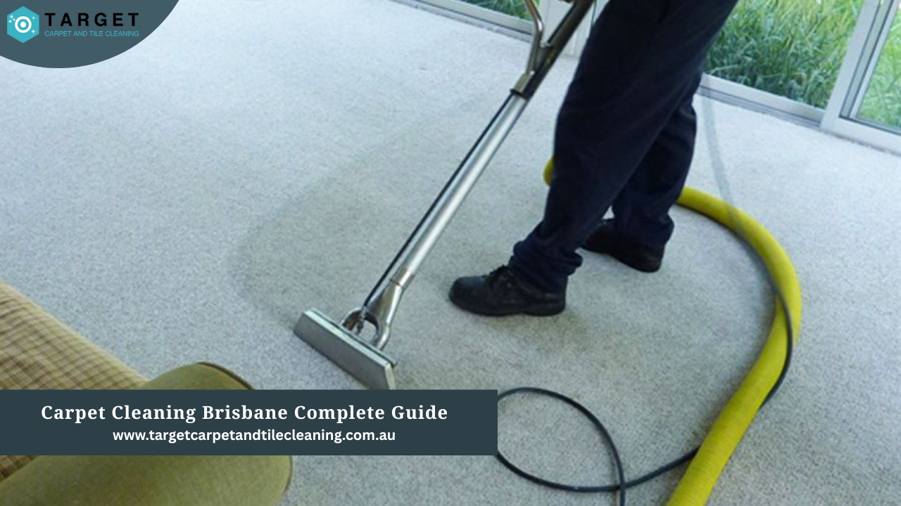 Carpet Cleaning Brisbane Complete Guide by Target Carpet and Tile Cleaning